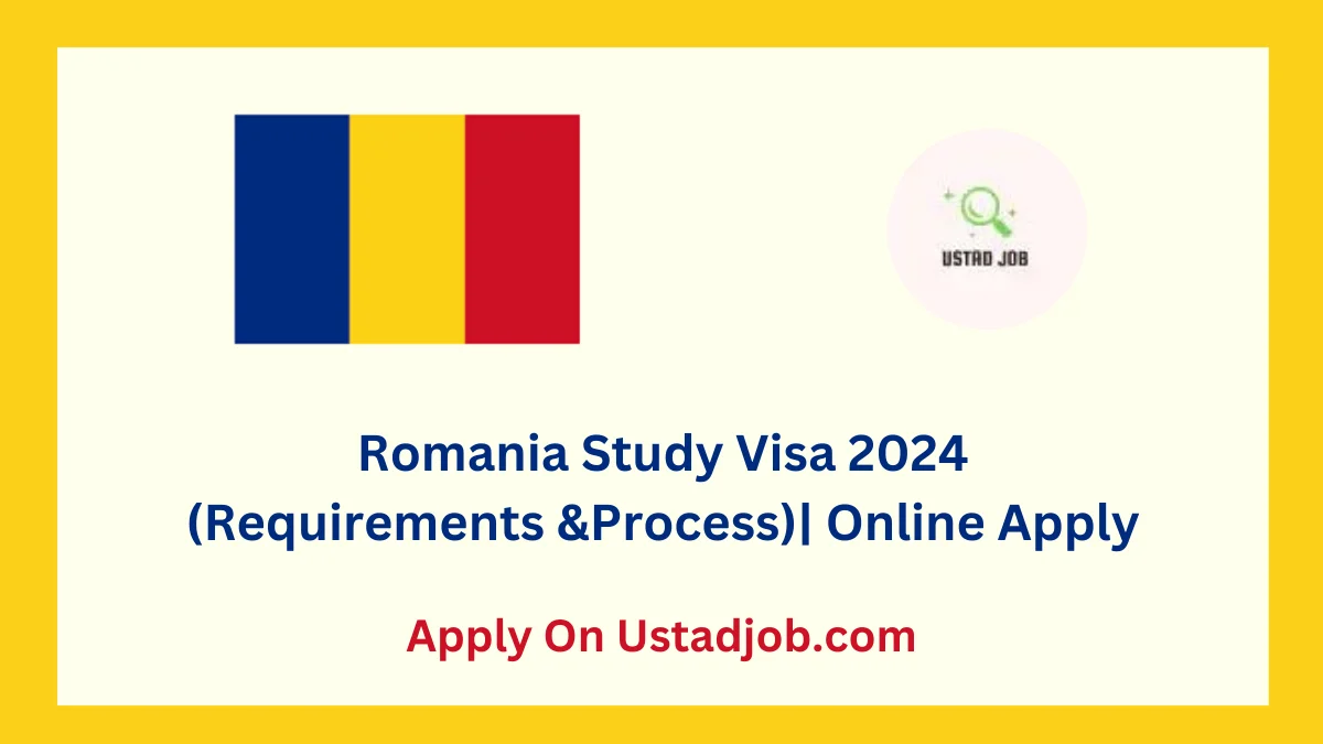 Romania Study Visa 2024-ustadjob.com